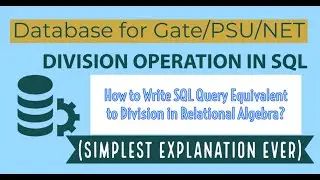 45. Division in SQL | Equivalent SQL Query For Division Operator in Relational Algebra | Database