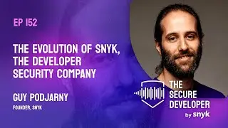 EP 152 - The Evolution of Snyk, The Developer Security Company, With Guy Podjarny