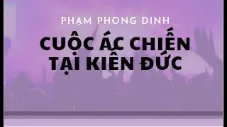 Cuộc ác chiến tại Kiến đức - Phạm Phong Dinh