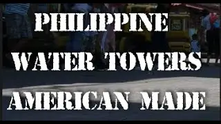 Philippine Water Towers American Made