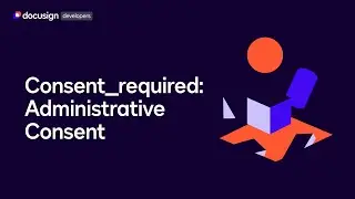 Consent_required Part 1: Administrative Consent | Developer Education