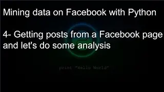 Mining data on Facebook with Python: 4- Getting posts from a Facebook page and do some analysis