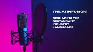 The AI Infusion: Reshaping the Restaurant Industry Landscape