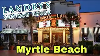 Landry’s Seafood House at Broadway at the Beach - Myrtle Beach, SC
