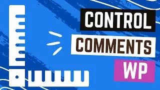Control and Organize Comments in WordPress