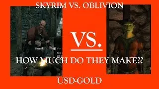 How Much Do Skyrim, and Oblivion NPCs Make?? (Gold and U.S. Dollar Equated!)