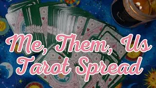 Me, Them, Us Tarot Spread + my thoughts on Third Party Readings | Spread Walkthrough