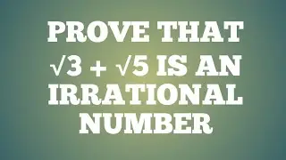 prove that root 3 + root 5 is an irrational number || prove that √3 + √5 is irrational number ||