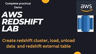 How to Create Redshift Cluster, Load Data, Unload Data| Redshift spectrum