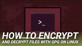 How to Encrypt and Decrypt Files With GPG on Linux
