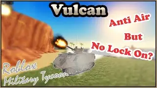 M163 Vulcan, A Weird Set of Weaponry In Military Tycoon Roblox
