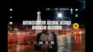 Tutorial Membuat Foto Light Trail Effect Menggunakan Aplikasi Camera FV-5