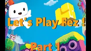 Let's play FEZ! | Part 1