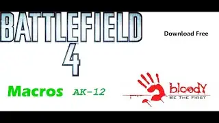 Battlefield 4 - Макрос на AK-12 для x7 и Bloody