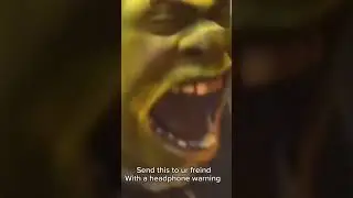 Send this is to ur freind with a headphone warring up to max volume