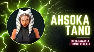 Star Wars - Ahsoka Tano - Du Padawan à l'Icône Rebelle