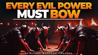 Break Free  From Demonic Forces With Spiritual Warfare Prayers