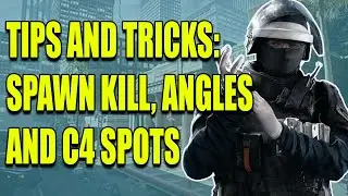 9 Rainbow Six Siege Tips and Tricks | Spawn Kill, Angles, C4 Spots and more (Gameplay Guide)