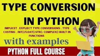 TYPE CONVERSION IN PYTHON | TYPE CASTING IN PYTHON | IMPLICIT , EXPLICIT TYPE CONVERSION IN PYTHON