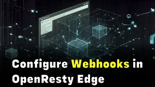Configuring Webhooks in OpenResty Edge