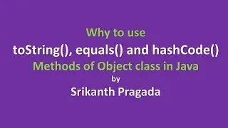 Learn why to override toString(), equals() and hashCode() methods of Object class in Java