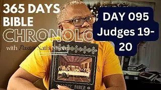 Day 095 Judges 19 - 20 /Daily One Year Bible Study/Chronology