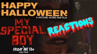 Happy Halloween and My Special Boy REACTIONS (Halloween + Friday the 13th fan films)