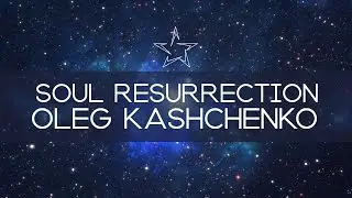 Oleg Kashchenko - Soul Resurrection (Official Audio)