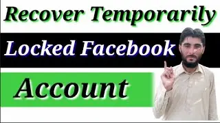 How To Recover Temporarily Locked Facebook Account / Unlock Temporarily Locked Account
