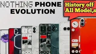 Nothing Phone History off Evolution All Model,s Every information By HM Tec