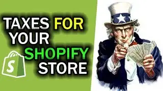 How To Effortlessly Deal With Taxes For Your Shopify Dropshipping Store 2018