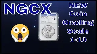 NGC Is Starting A New Coin Grading Scale 1-10 !! Called NGCX