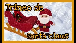 COMO HACER TRINEO DE SANTA CLAUS CON FOMI O GOMA EVA MANUALIDADES NAVIDEÑAS REGALOS DE NAVIDAD