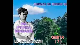 GOOMAAR IYO GUMBOW GUURIS QEBTA { 7 }