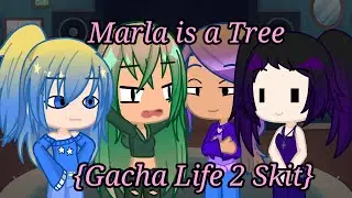 Marla is a Tree - {Gacha Life 2 Skit}