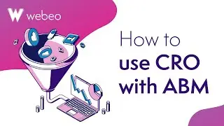 Webeo:Futures - How to use conversion rate optimization with your ABM strategy