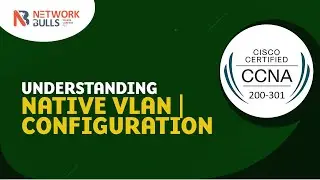 CCNA 200 - 301 - Lesson 62: Understanding Native VLAN | Configuration