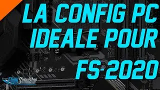 Flight Simulator 2020 Fr TUTO ● La bonne Configuration PC pour FS2020.