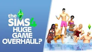 Major Overhaul & New Content for The Sims 4 — BIG Changes for what's coming NEXT!