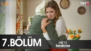 Elimi Bırakma 7.  Bölüm