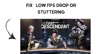 How to Fix The First Descendant Low FPS DROP or stuttering on PC