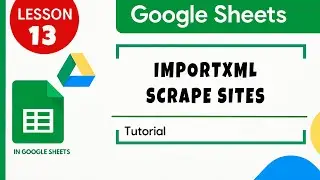 Google sheets. ImportXML function. How to Scrape Sites. Tutorial for Beginners Lesson 13