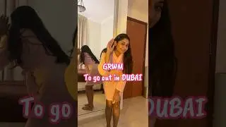 GRWM To Go Out In DUBAI✨💕 