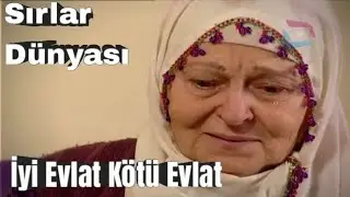 Sırlar Dünyası İyi Evlat Kötü Evlat {Mutlaka İzleyin} 
