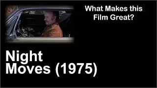 What Makes this Film Great | Night Moves (1975)