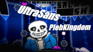[GD] UltraSans - PlebKingdom (Extreme Demon) (300fps)