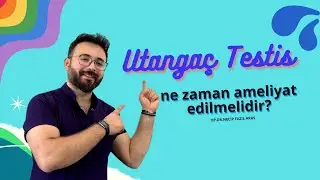 Utangaç testis ne zaman ameliyat edilmelidir?