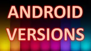 Android Version History - Different Versions in Android OS