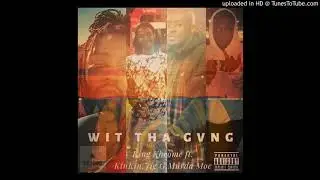 king khrome ft ken ken jig murda moe -Wit tha gang