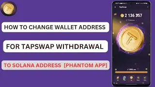 How To Change Wallet Address For TapSwap Withdrawal To Solana Wallet Address [Phantom App]